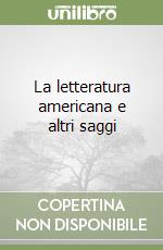 La letteratura americana e altri saggi libro