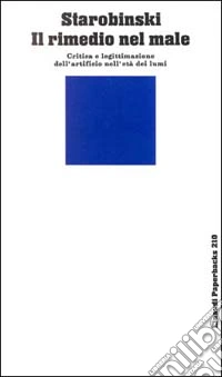 Il rimedio nel male. Critica e legittimazione dell'artificio nell'età dei lumi libro