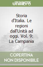 Storia d'Italia. Le regioni dall'Unità ad oggi. Vol. 9: La Campania libro