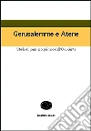 Gerusalemme e Atene. Studi sul pensiero politico dell'Occidente libro