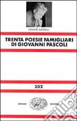 Trenta poesie famigliari di Giovanni Pascoli libro