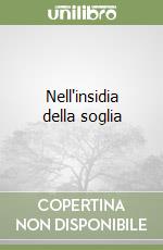 Nell'insidia della soglia libro