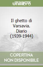 Il ghetto di Varsavia. Diario (1939-1944) libro