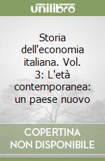 Storia dell'economia italiana. Vol. 3: L'età contemporanea: un paese nuovo libro