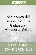 Alla ricerca del tempo perduto. Sodoma e Gomorra. Vol. 1 libro