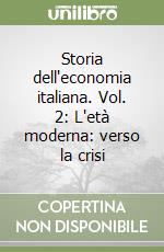 Storia dell'economia italiana. Vol. 2: L'età moderna: verso la crisi