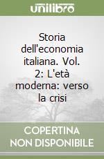 Storia dell'economia italiana. Vol. 2: L'età moderna: verso la crisi libro