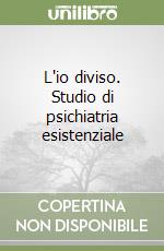 L'io diviso. Studio di psichiatria esistenziale libro