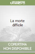 La morte difficile
