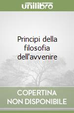 Principi della filosofia dell'avvenire libro