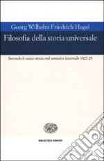 Filosofia della storia universale. Secondo il corso tenuto nel semestre invernale 1822-23 libro