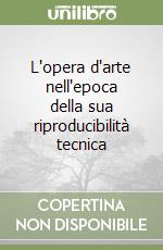 L`opera d`arte nell`epoca della sua riproducibilitÃ  tecnica libro usato