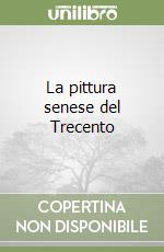 La pittura senese del Trecento libro