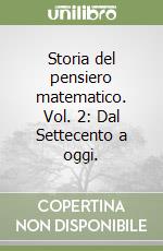 Storia del pensiero matematico. Vol. 2: Dal Settecento a oggi. libro