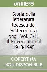 Storia della letteratura tedesca dal Settecento a oggi. Vol. 3/1: Il Novecento dal 1918-1945 libro