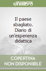 Il paese sbagliato. Diario di un'esperienza didattica libro