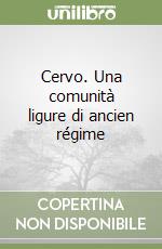 Cervo. Una comunità ligure di ancien régime libro
