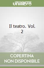 Il teatro. Vol. 2