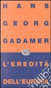 L'eredità dell'Europa libro di Gadamer Hans Georg