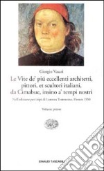 Le vite de' più eccellenti architetti, pittori, et scultori italiani, da Cimabue insino a' tempi nostri libro