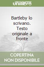 Bartleby lo scrivano. Testo originale a fronte libro