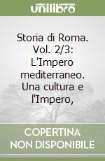 Storia di Roma. Vol. 2/3: L'Impero mediterraneo. Una cultura e l'Impero, libro