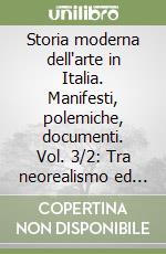 Storia moderna dell'arte in Italia. Manifesti, polemiche, documenti. Vol. 3/2: Tra neorealismo ed anni Novanta 1945-1990 libro