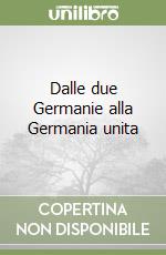 Dalle due Germanie alla Germania unita libro