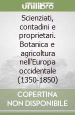 Scienziati, contadini e proprietari. Botanica e agricoltura nell'Europa occidentale (1350-1850)