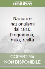 Nazioni e nazionalismi dal 1810. Programma, mito, realtà libro