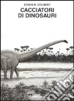 Cacciatori di dinosauri libro