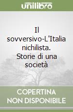 Il sovversivo-L'Italia nichilista. Storie di una società