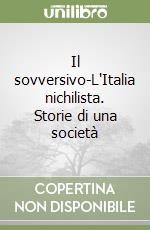 Il sovversivo-L'Italia nichilista. Storie di una società libro