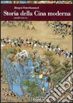 Storia della Cina moderna. Secoli XVIII-XX libro