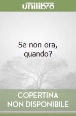 Se non ora, quando?