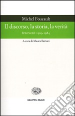 Il discorso, la storia, la verità. Interventi 1969-1984 libro