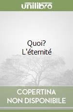 Quoi? L'éternité