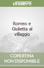 Romeo e Giulietta al villaggio libro