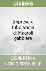 Imprese e tribolazioni di Maqroll gabbiere libro