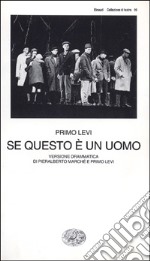 Se questo è un uomo. Versione drammatica di Pieralberto Marche e Primo Levi libro