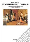 Attori, mercanti, corsari. La commedia dell'arte in Europa tra Cinque e Seicento libro