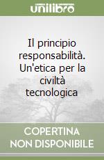 Il principio responsabilità. Un'etica per la civiltà tecnologica