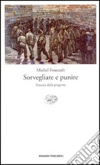 Sorvegliare e punire. Nascita della prigione libro