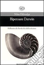 Ripensare Darwin. Il dibattito alla tavola alta dell'evoluzione libro