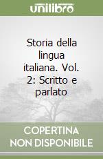 Storia della lingua italiana. Vol. 2: Scritto e parlato