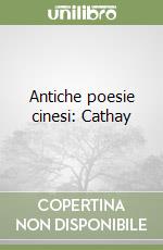 Antiche poesie cinesi: Cathay libro