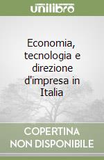 Economia, tecnologia e direzione d'impresa in Italia libro