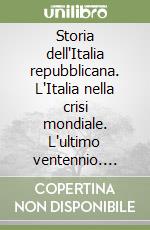 Storia dell'Italia repubblicana. L'Italia nella crisi mondiale. L'ultimo ventennio. Vol. 3/1: Economia e società libro