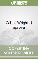 Cabot Wright ci riprova