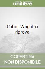 Cabot Wright ci riprova libro